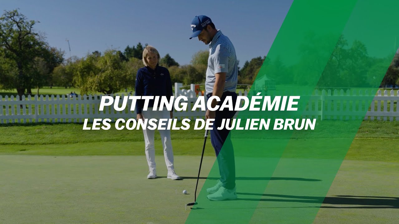 PUTTING Académie : Les CONSEILS de Julien Brun PUTTING Académie : Les CONSEILS de Julien Brun