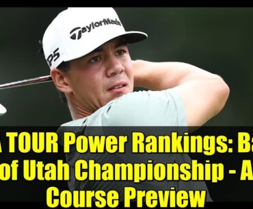 PGA TOUR Power Rankings: Bank of Utah Championship – A Course Preview PGA TOUR Power Rankings: Bank of Utah Championship - A Course Preview