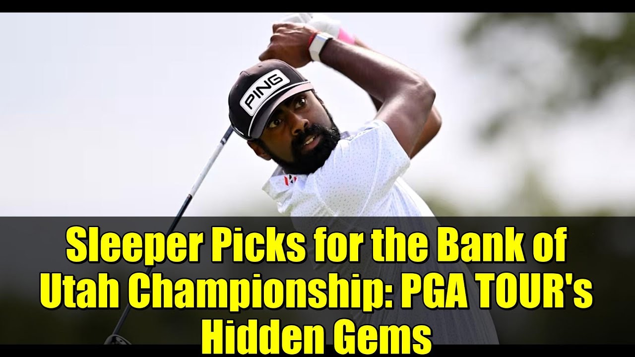 Sleeper Picks for the Bank of Utah Championship: PGA TOUR’s Hidden Gems Sleeper Picks for the Bank of Utah Championship: PGA TOUR's Hidden Gems