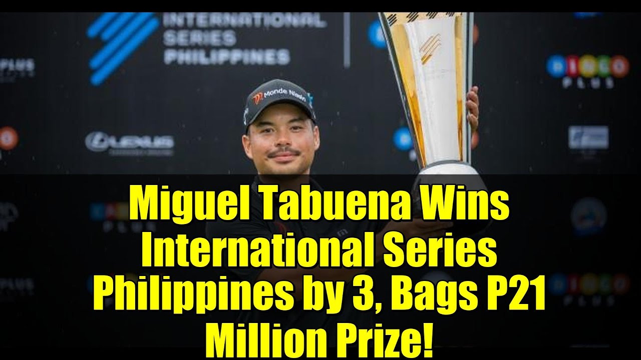 Miguel Tabuena Wins International Series Philippines by 3, Bags P21 Million Prize! Miguel Tabuena Wins International Series Philippines by 3, Bags P21 Million Prize!