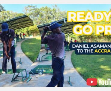 Daniel Asamani Gears Up for the 2025 Accra Open | Rising Star on the Road to Pro Golf