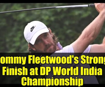 Tommy Fleetwood’s Strong Finish at DP World India Championship | Golf Highlights Tommy Fleetwood's Strong Finish at DP World India Championship | Golf Highlights