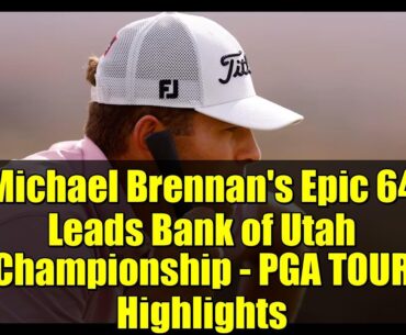 Michael Brennan's Epic 64 Leads Bank of Utah Championship - PGA TOUR Highlights