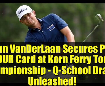 John VanDerLaan Secures PGA TOUR Card at Korn Ferry Tour Championship – Q-School Drama Unleashed! John VanDerLaan Secures PGA TOUR Card at Korn Ferry Tour Championship - Q-School Drama Unleashed!