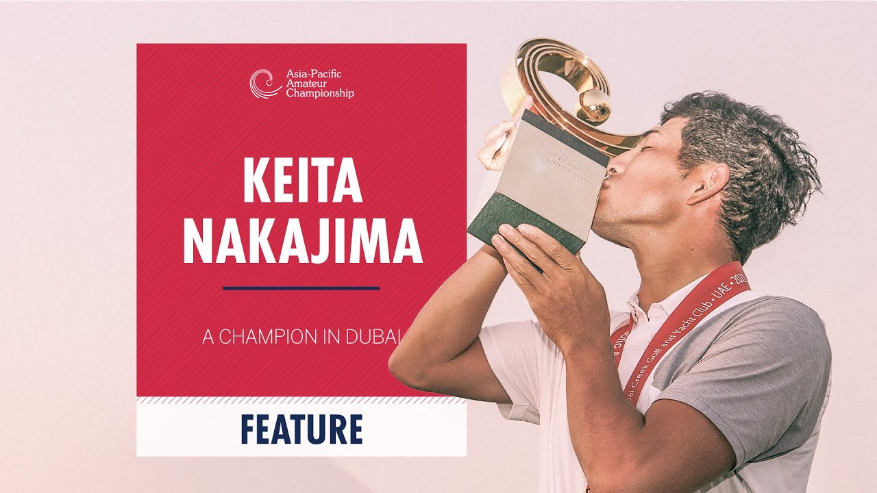 Keita Nakajima: A Champion in Dubai | 2021 Asia-Pacific Amateur Championship Keita Nakajima: A Champion in Dubai | 2021 Asia-Pacific Amateur Championship