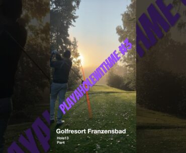 #playaholewithme #3 @Golf Resort Franzensbad Loch 13