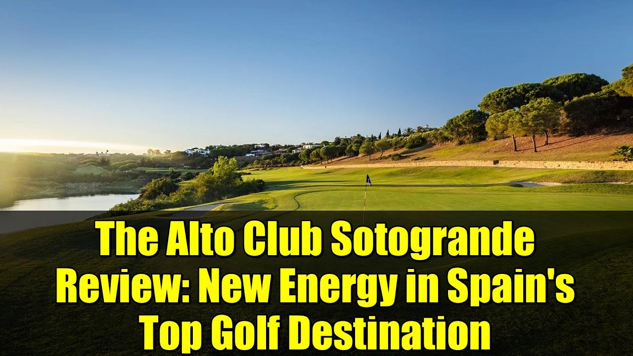 The Alto Club Sotogrande Review: New Energy in Spain’s Top Golf Destination The Alto Club Sotogrande Review: New Energy in Spain's Top Golf Destination
