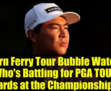 Korn Ferry Tour Bubble Watch: Who's Battling for PGA TOUR Cards at the Championship?