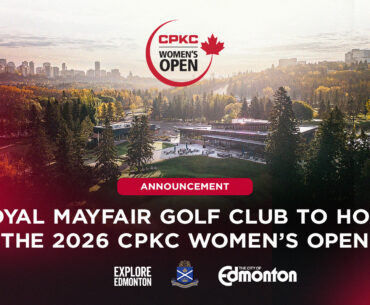 Edmonton’s Royal Mayfair Golf Club to host 2026 CPKC Women’s Open