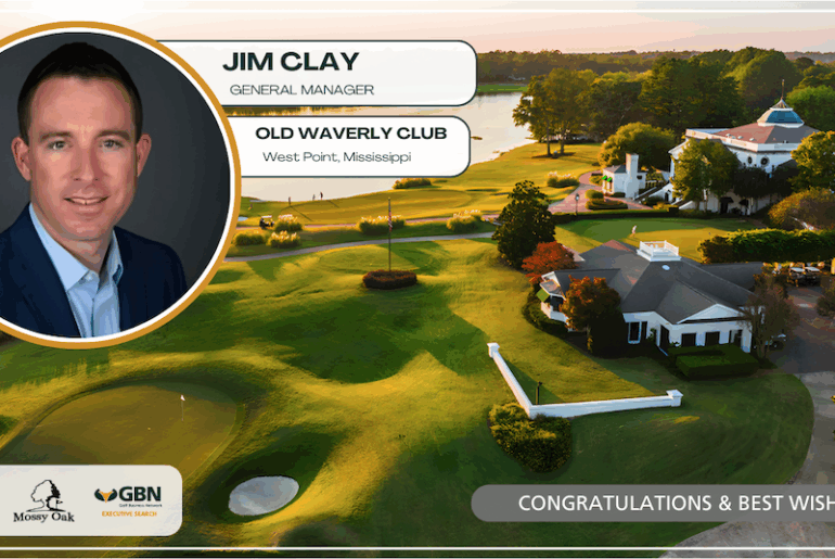 GOLF BUSINESS NETWORK EXECUTIVE SEARCH TEAM PLACES JIM CLAY AS GENERAL MANAGER AT OLD WAVERLY CLUB GOLF BUSINESS NETWORK EXECUTIVE SEARCH TEAM PLACES JIM CLAY AS GENERAL MANAGER AT OLD WAVERLY CLUB