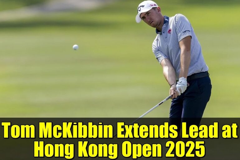 Tom McKibbin Extends Lead at Hong Kong Open 2025 | Record-Breaking Performance Highlights Tom McKibbin Extends Lead at Hong Kong Open 2025 | Record-Breaking Performance Highlights