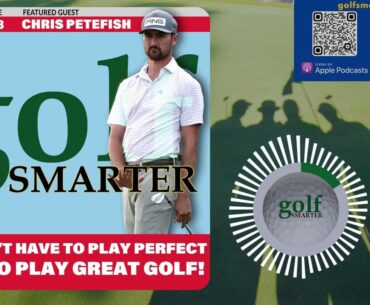 You Don't Need To Play Perfect Golf to Play Great Golf! featuring Chris Petefish