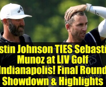 Dustin Johnson TIES Sebastian Munoz at LIV Golf Indianapolis! Final Round Showdown & Highlights