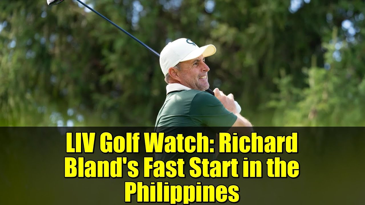 LIV Golf Watch: Richard Bland’s Fast Start in the Philippines LIV Golf Watch: Richard Bland's Fast Start in the Philippines