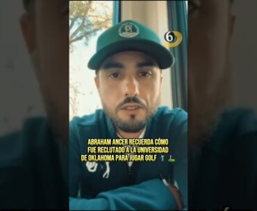 Abraham Áncer habló sobre cómo fue reclutado a la Universidad de Oklahoma para jugar golf