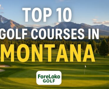 Montana’s Most Epic Golf Courses Top 10