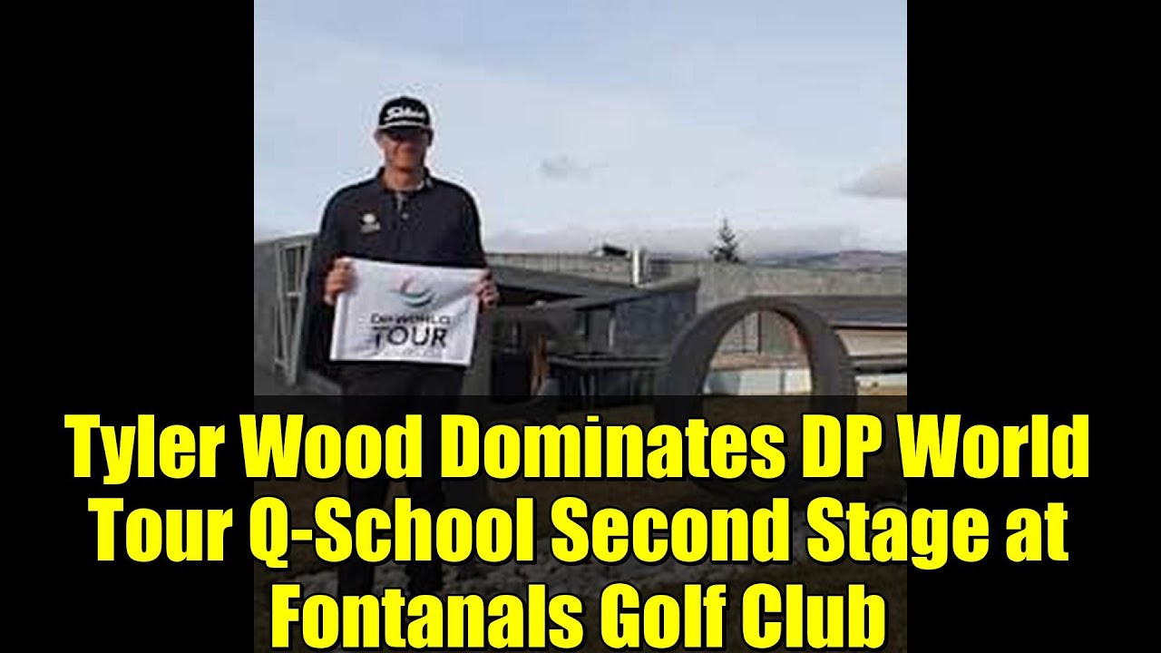Tyler Wood Dominates DP World Tour Q-School Second Stage at Fontanals Golf Club | Full Highlights Tyler Wood Dominates DP World Tour Q-School Second Stage at Fontanals Golf Club | Full Highlights
