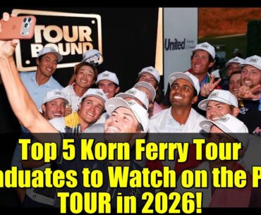 Top 5 Korn Ferry Tour Graduates to Watch on the PGA TOUR in 2026!