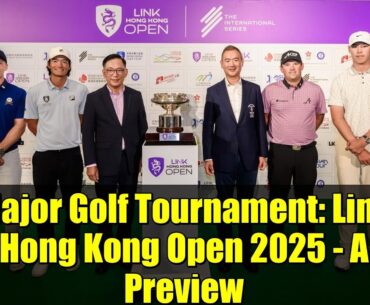 Major Golf Tournament: Link Hong Kong Open 2025 - A Preview