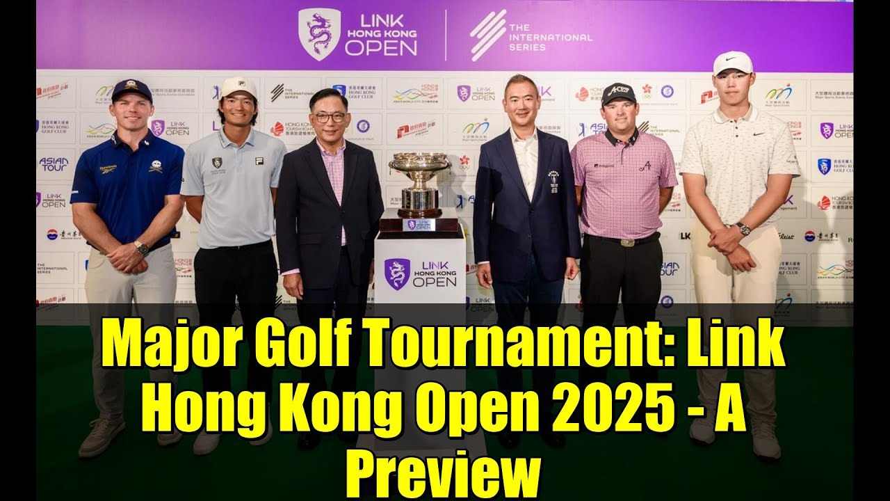 Major Golf Tournament: Link Hong Kong Open 2025 – A Preview Major Golf Tournament: Link Hong Kong Open 2025 - A Preview