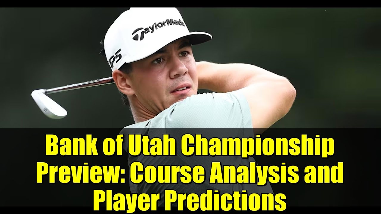 Bank of Utah Championship Preview: Course Analysis and Player Predictions Bank of Utah Championship Preview: Course Analysis and Player Predictions