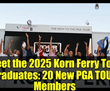 Meet the 2025 Korn Ferry Tour Graduates: 20 New PGA TOUR Members