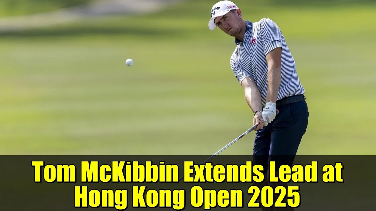 Tom McKibbin Extends Lead at Hong Kong Open 2025 | Record-Breaking Performance Highlights Tom McKibbin Extends Lead at Hong Kong Open 2025 | Record-Breaking Performance Highlights