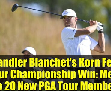Chandler Blanchet's Korn Ferry Tour Championship Win: Meet the 20 New PGA Tour Members