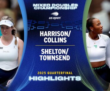 Harrison/Collins vs. Shelton/Townsend Highlights | 2025 US Open Quarterfinal