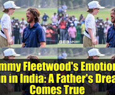 Tommy Fleetwood's Emotional Win in India: A Father's Dream Comes True