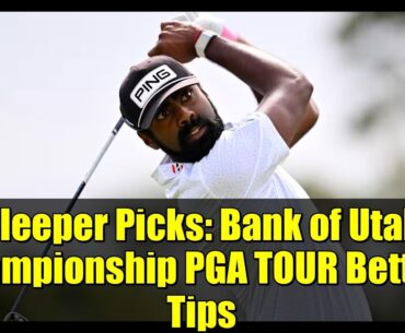 Sleeper Picks: Bank of Utah Championship PGA TOUR Betting Tips
