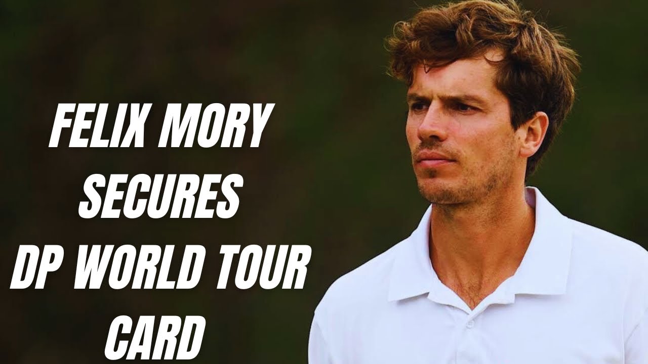 Felix Mory’s DP World Tour Dream Secured After Dramatic Finale in Mallorca Felix Mory’s DP World Tour Dream Secured After Dramatic Finale in Mallorca