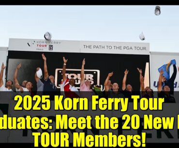 2025 Korn Ferry Tour Graduates: Meet the 20 New PGA TOUR Members!