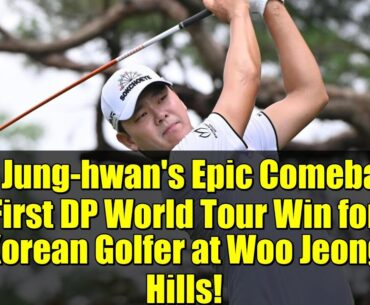 Lee Jung-hwan's Epic Comeback: First DP World Tour Win for Korean Golfer at Woo Jeong Hills!