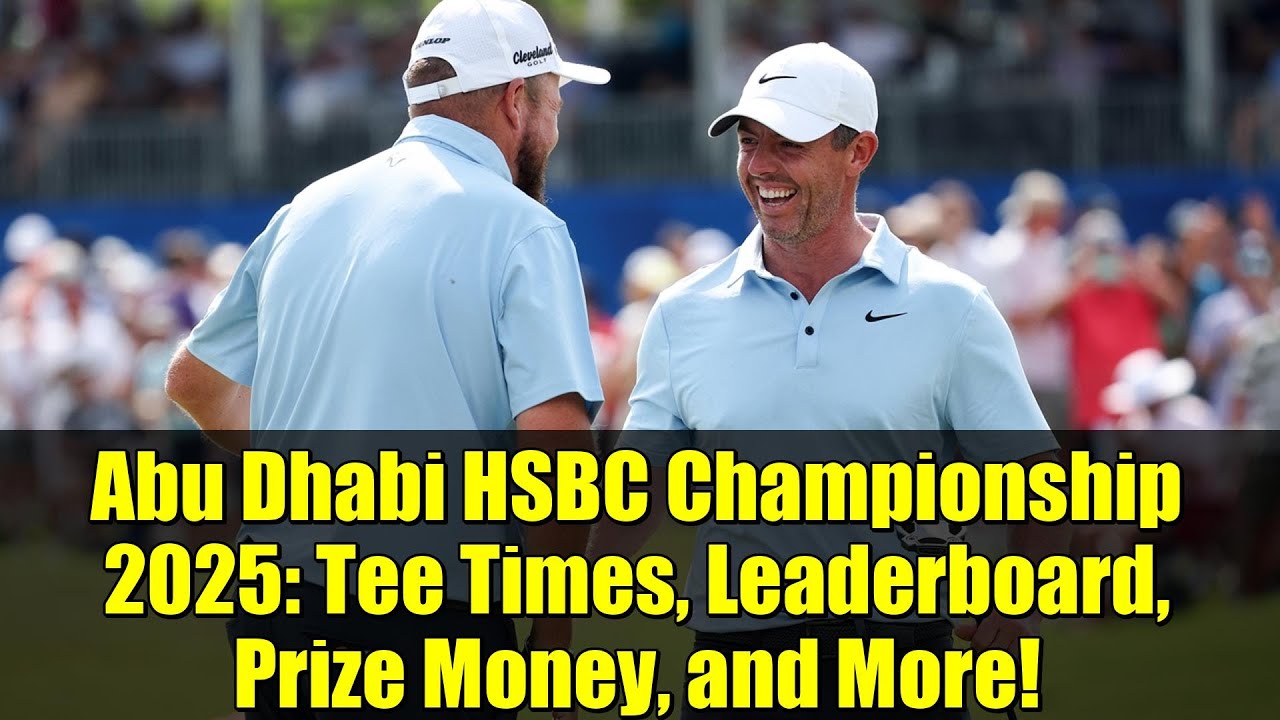 Abu Dhabi HSBC Championship 2025: Tee Times, Leaderboard, Prize Money, and More! Abu Dhabi HSBC Championship 2025: Tee Times, Leaderboard, Prize Money, and More!