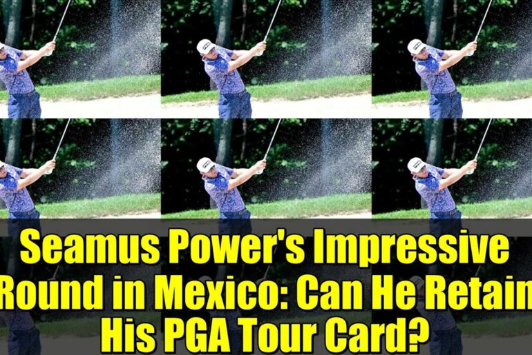 Seamus Power's Impressive Round in Mexico: Can He Retain His PGA Tour Card?