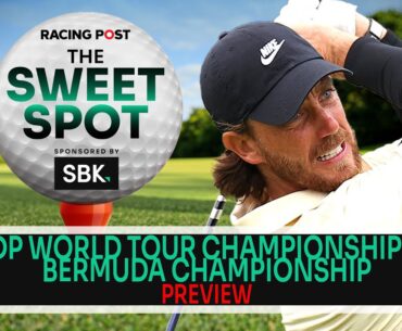 DP World Tour Championship & Bermuda C'ship Preview | Golf Tips | SBK | Racing Post | The Sweet Spot