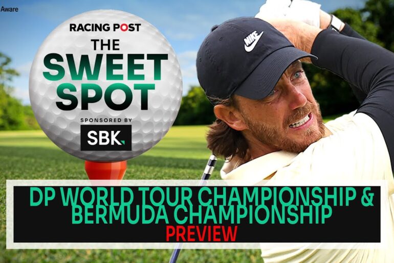 DP World Tour Championship & Bermuda C'ship Preview | Golf Tips | SBK | Racing Post | The Sweet Spot