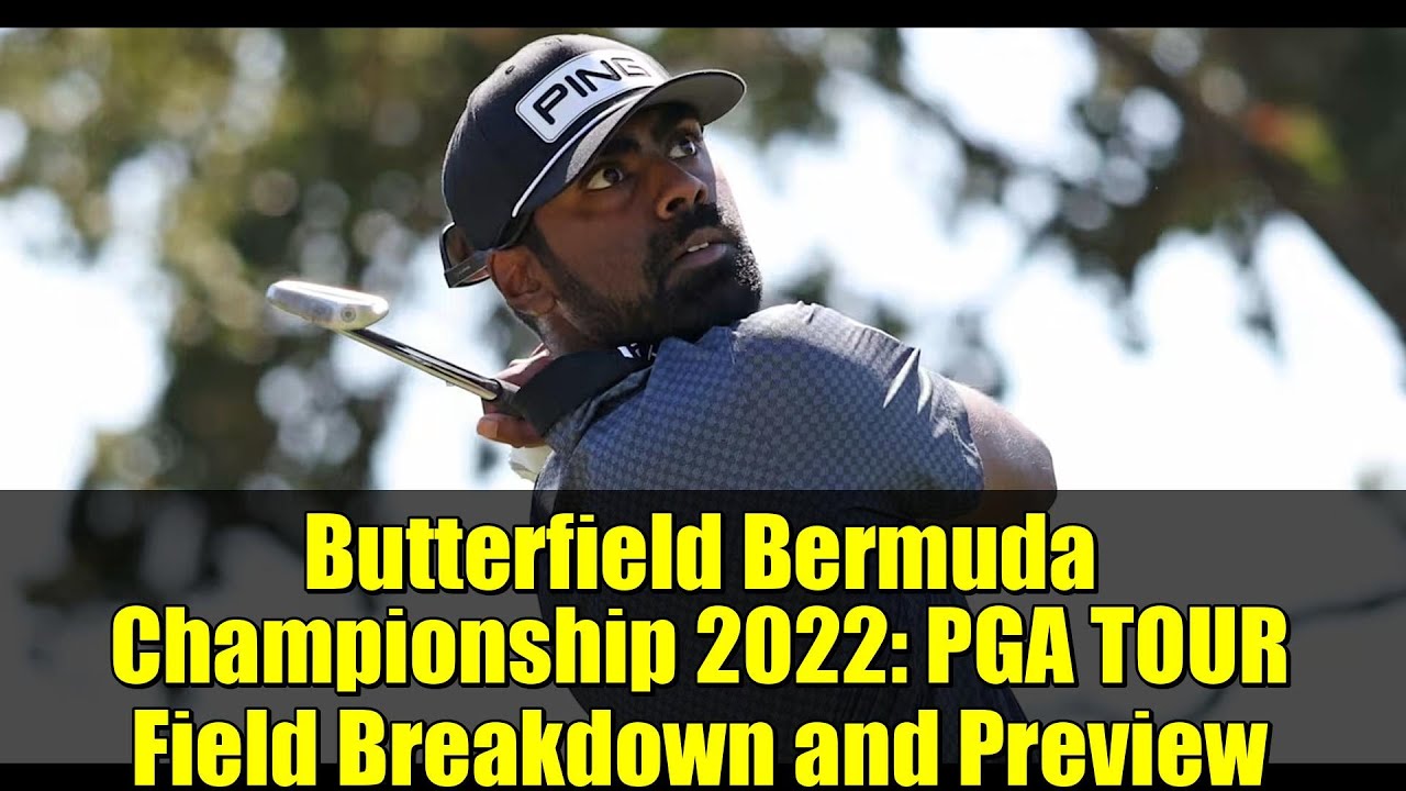 Butterfield Bermuda Championship 2022: PGA TOUR Field Breakdown and Preview Butterfield Bermuda Championship 2022: PGA TOUR Field Breakdown and Preview