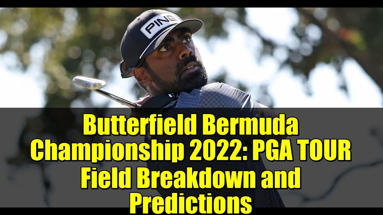 Butterfield Bermuda Championship 2022: PGA TOUR Field Breakdown and Predictions Butterfield Bermuda Championship 2022: PGA TOUR Field Breakdown and Predictions