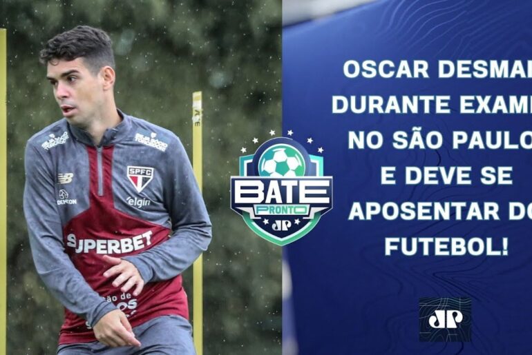 OSCAR DESMAIA NO CT E DEVE SE APOSENTAR; CBF APRESENTA PLANO DO FAIR PLAY FINANCEIRO | BATE-PRONTO