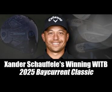 Xander Schauffele’s winning WITB: 2025 Baycurrent Classic