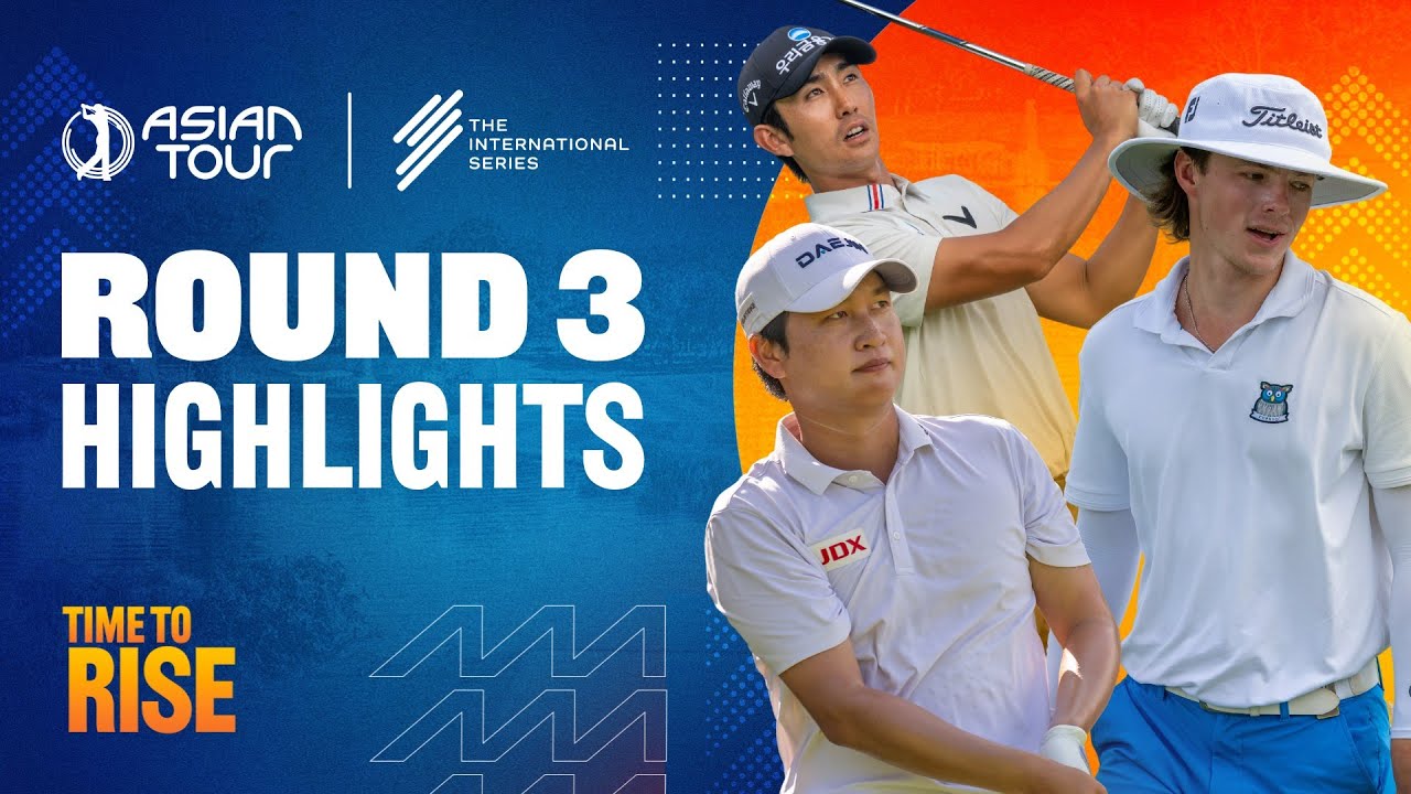 Moutai Singapore Open | Round 3 Highlights | International Series | Asian Tour | 2025 Moutai Singapore Open | Round 3 Highlights | International Series | Asian Tour | 2025