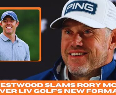 Lee Westwood Fires Back at Rory McIlroy Over LIV Golf’s 72-Hole Format Change