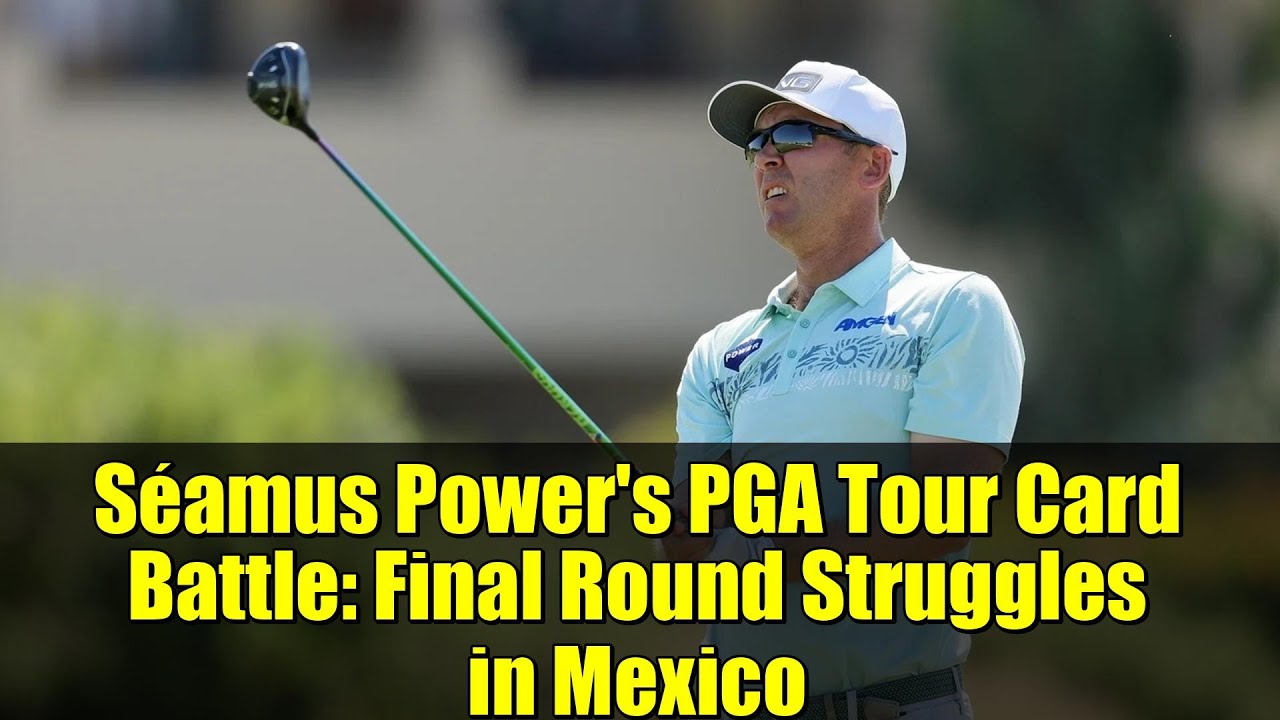 Séamus Power’s PGA Tour Card Battle: Final Round Struggles in Mexico | Golf Highlights 2025 Séamus Power's PGA Tour Card Battle: Final Round Struggles in Mexico | Golf Highlights 2025