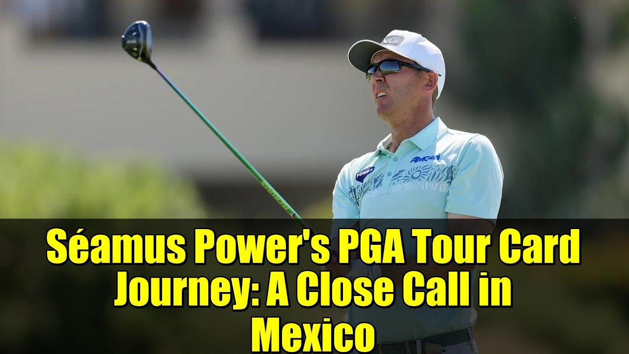 Séamus Power’s PGA Tour Card Journey: A Close Call in Mexico Séamus Power's PGA Tour Card Journey: A Close Call in Mexico