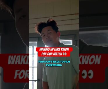 Waking up Luke Kwon for our match!