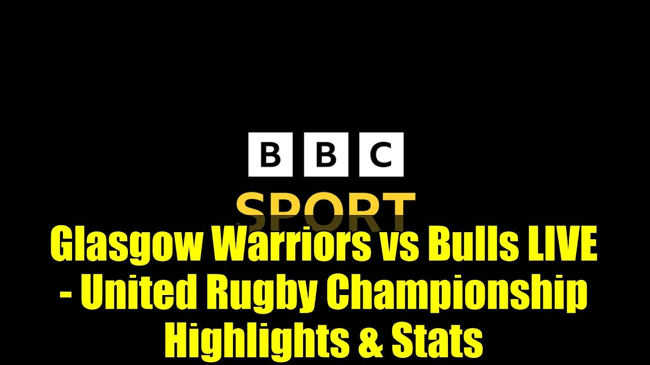 Glasgow Warriors vs Bulls LIVE – United Rugby Championship Highlights & Stats Glasgow Warriors vs Bulls LIVE - United Rugby Championship Highlights & Stats