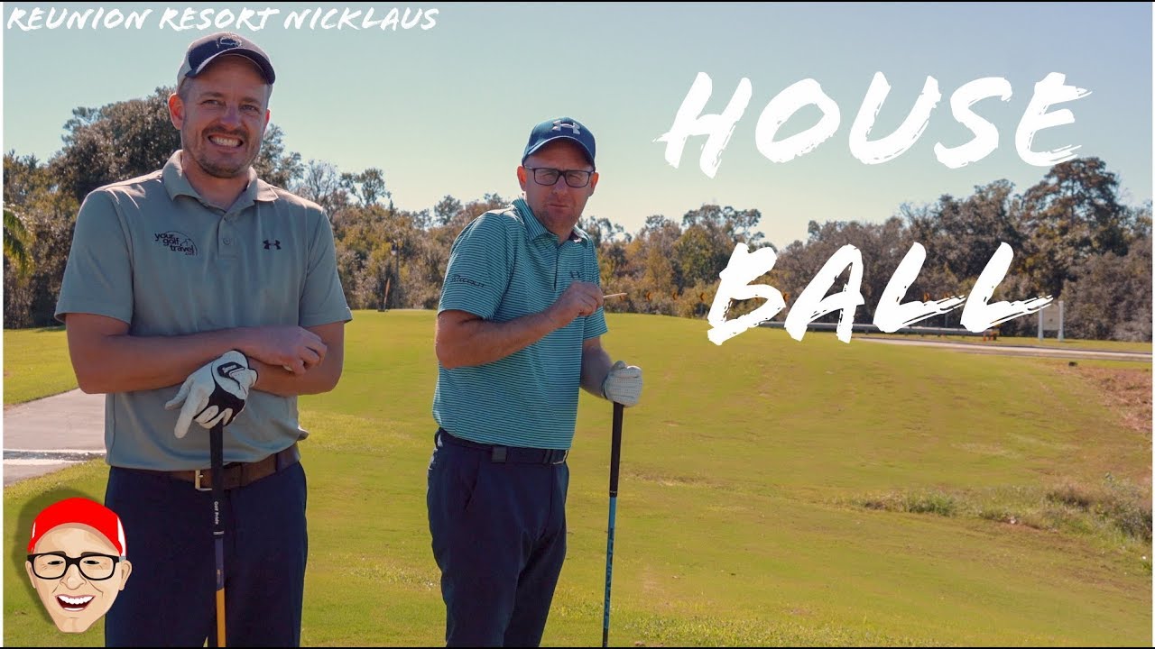 REUNION RESORT NICKLAUS PART 4 – HOUSE BALL REUNION RESORT NICKLAUS PART 4 - HOUSE BALL
