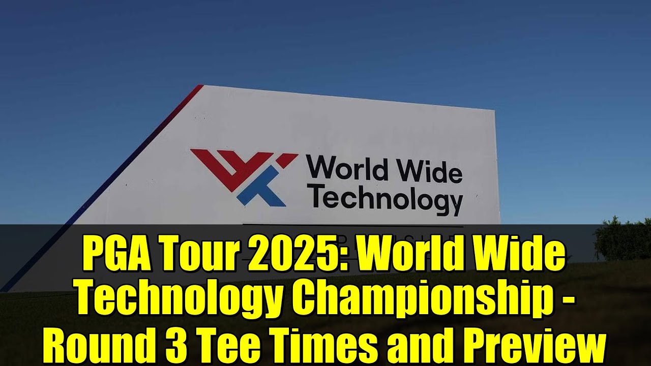 PGA Tour 2025: World Wide Technology Championship – Round 3 Tee Times and Preview PGA Tour 2025: World Wide Technology Championship - Round 3 Tee Times and Preview